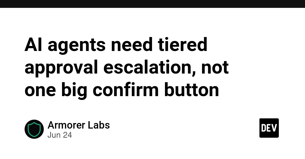 AI Agents Need Tiered Approval Escalation, Not One Confirm Button