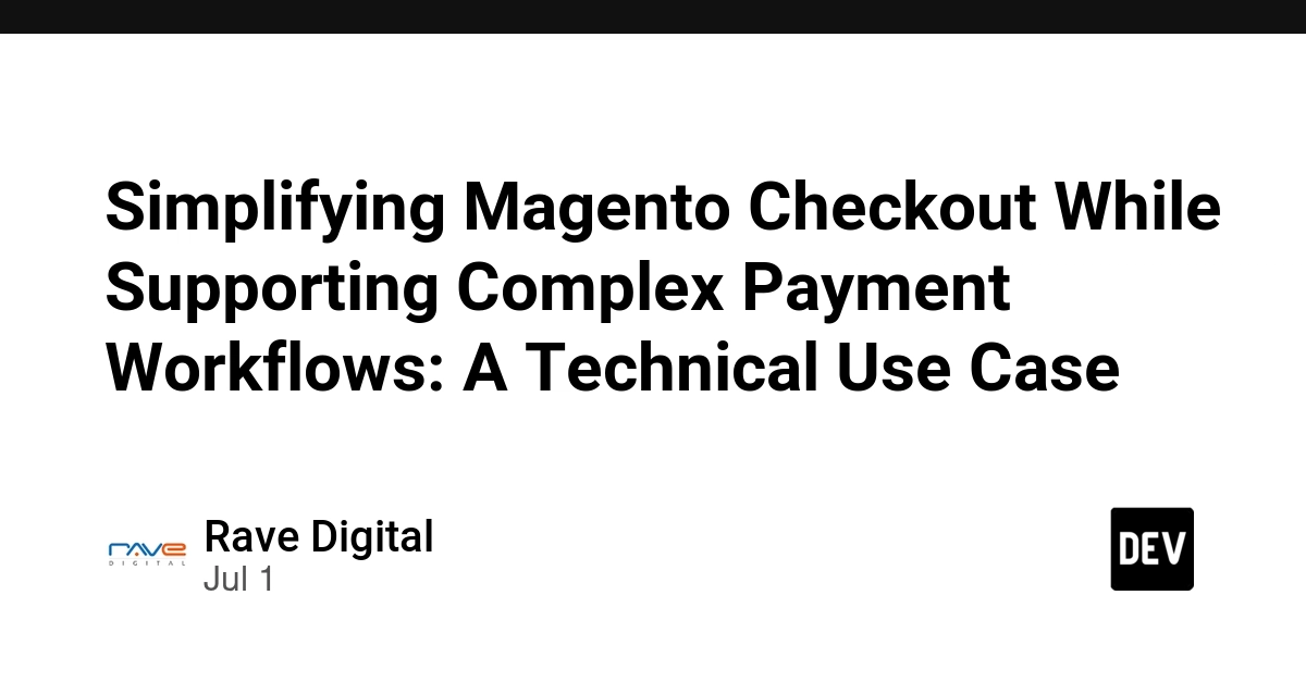 Simplifying Magento Checkout While Supporting Complex Payment Workflows